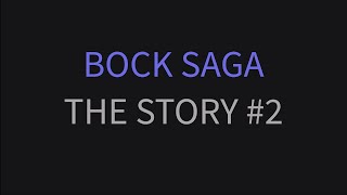 5 Bock Saga  The story Part 2 of 3 [upl. by Aenet570]