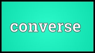 Converse Meaning [upl. by Akeihsal]