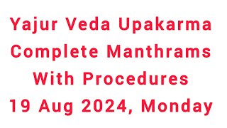 Yajur Veda Upakarma complete Manthrams amp Procedures for 19 Aug 2024 Monday [upl. by Burwell187]