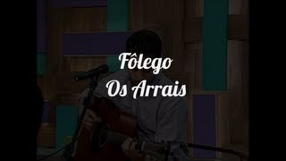 Fôlego  Os Arrais [upl. by Gomar]