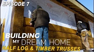 EP 7 Building My Dream Home  Log Home Milling amp Timber Trusses [upl. by Lyrem]