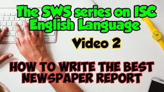 Top Tips to write a highscoring Newspaper Report  ISC English Language Paper  Class XI and XII [upl. by Ordnasil81]