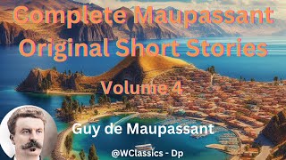 quotComplete Maupassant Original Short Storiesquot Volume 4  Guy de Maupassant [upl. by Reld]