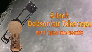 Build a 8inch Dobsonian Telescope [upl. by Nedaj]