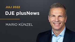 What comes down must go up again  DJE plus News Juli 2022 mit Mario Künzel MarketingAnzeige [upl. by Bloem]