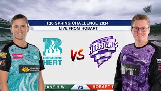 Brisbane Heat Women vs Hobart Hurricanes Women  BHW vs HHW  T20 Spring Challenge 2024 Live [upl. by Eardna571]