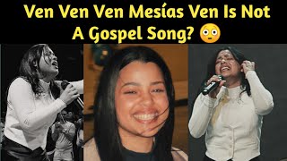 Ven Ven Ven Mesías Ven Is Not A Gospel Song 😳 [upl. by Dunstan763]