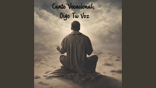 Canto Vocacional Oigo Tu Voz [upl. by Hole]