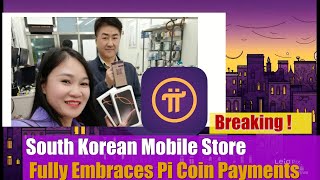 South Korean Mobile Store Fully Embraces Pi Coin Payments [upl. by Ecydnarb]