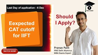 IIFT CAT Cutoff Who should Apply for IIFT  Detailed Analysis  IIFT Shortlisting [upl. by Danaher]