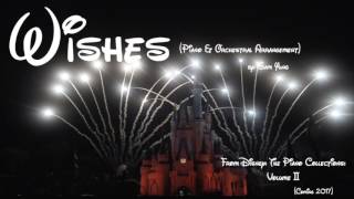 Walt Disney World Wishes Piano amp Orchestral Arrangement [upl. by Phipps]