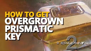 How to get Overgrown Prismatic Key Destiny 2 [upl. by Downes]