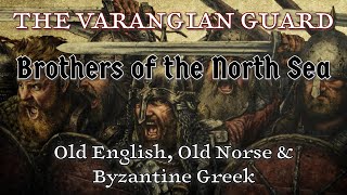 Varangian Guard Brothers of the North Sea Old EnglishOld NorseMedieval Greek  The Skaldic Bard [upl. by Arraet]