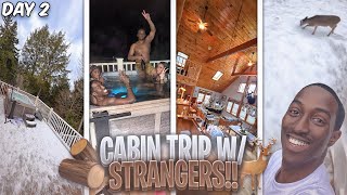 Cabin Trip With 9 STRANGERS Day 2 [upl. by Inaliel701]