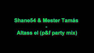 Shane54 amp Mester Tamás  Altass el PampF Party Mix [upl. by Celin]