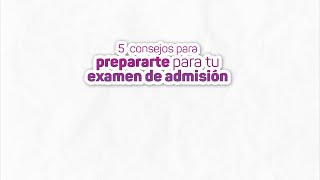 5 consejos para prepararte para tu examen de admisión [upl. by Scarface852]