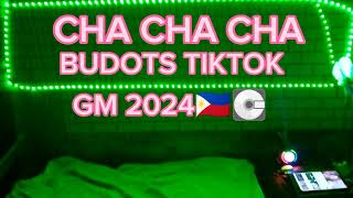 CHA CHA CHA BUDOTS TIKTOK GM2024🇵🇭💽 [upl. by Aisital]