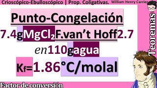 Calcular 𝒑𝒖𝒏𝒕𝒐 𝒅𝒆 𝑪𝑶𝑵𝑮𝑬𝑳𝑨𝑪𝑰𝑶𝑵 de 74 g MgCl₂ van’t Hoff 27 en 110 g agua Kf  186 °Cm [upl. by Adian]