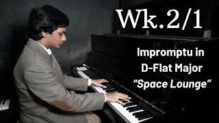 Wk2 No1 Impromptu in DFlat Major quotSpace Loungequot  Pranav Carvalho [upl. by Ynettirb]