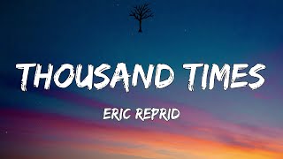 Eric Reprid  Thousand Times Lyrics [upl. by Cleodel910]