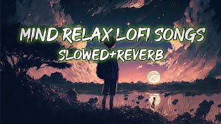 Mind Relax Lofi Song Mind Relax Lofi MashupMind Fresh Lofi SongSlowed Reverb entertainment Music [upl. by Bernat650]