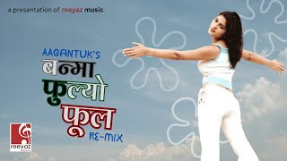 Baanma Fulyo Ful  Aagantuks Remix  Official Music Video [upl. by Bautram186]