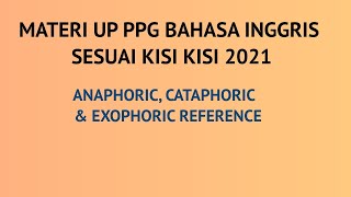 ANAPHORIC CATHAPHORIC EXOPHORIC REFERENCE Part 1  SOAL UP PPG BAHASA INGGRIS 2021 [upl. by Barbabas]