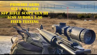 Primary Arms SLx 16x24mm SFP Gen III  ACSS Aurora 556Meter Reticle  Field Testing [upl. by Kcirdehs]