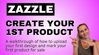 How to Create Your First Product On Zazzle  Zazzle Newbie Tutorial [upl. by Anitan]