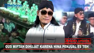 🔴NEWS UPDATE Gus Miftah Diserbu dan Dihujat Netizen Karena Hina Pedagang Es Teh [upl. by Ratcliff931]