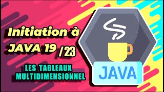 APPRENDRE À PROGRAMMER EN JAVA 7 les Tableaux Multidimensionnels [upl. by Anilak]