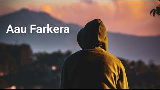 Aau Farkera  आउ फर्केर  New Song  Hemraj Budha [upl. by Schechter]