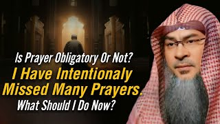 Is Prayer Obligatory Or Not  I Have Intentionally Missed Many Prayers  Assim Al Hakeem  Sheikh [upl. by Kilroy]