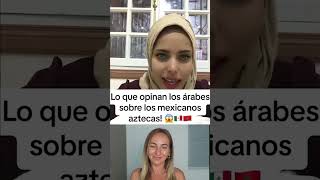 QUE OPINAN LOS ARABES SOBRE LOS MEXICANOS [upl. by Hiroko587]