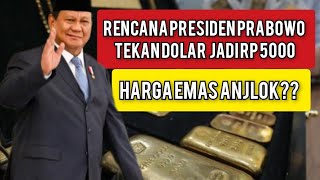 Rencana Presiden Prabowo Tekan Dolar jadi Rp 5000 Harga Emas Anjlok beritaterkini emas berita [upl. by Ynar330]