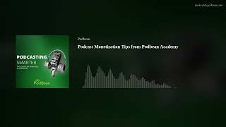 Podcast Monetization Tips from Podbean Academy [upl. by Lalaj905]