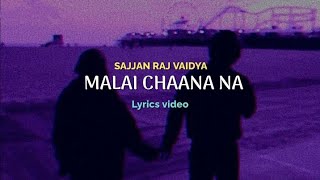 Sajjan Raj Vaidya  Malai Chaana Na Lyrics Sped  Reverb [upl. by Quartus]