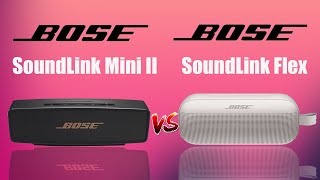 Bose SoundLink Flex vs Bose SoundLink Mini II Comparison [upl. by Woodson205]