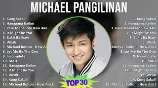 Michael Pangilinan 2024 MIX Playlist  Kung Sakali Hanggang Kailan Pare Mahal Mo Raw Ako It M [upl. by Lemrahc]