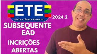 ETE SUBSEQUENTE OU EAD 20242 INSCRIÇÕES ABERTAS [upl. by Gio]