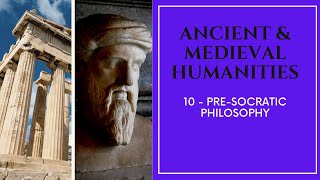 Ancient amp Medieval Humanities  10  PreSocratic Philosophy [upl. by Llyrpa]