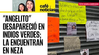 CaféYNoticias  María Ángela de 16 años fue hallada dentro de una bolsa negra en Nezahualcóyotl [upl. by Ahcsropal]