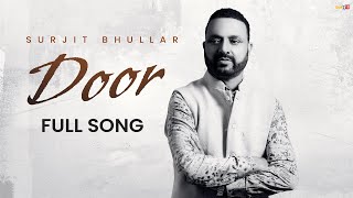 Surjit Bhullar  Door  Bittu Cheema  Joy Atul  Latest Punjabi Song 2024 [upl. by Ahtnama]