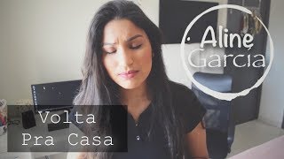 ALINE GARCIA  VOLTA PRA CASA LOUVOR AUTORAL [upl. by Osric20]