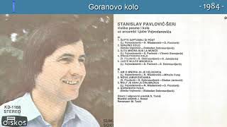 Stanislav Pavlovic Seri  Goranovo kolo  Audio 1984 [upl. by Kiah168]