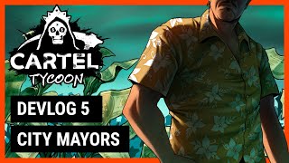 Cartel Tycoon Devlog Ep5 — City Mayors [upl. by Airdnua]