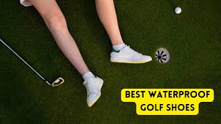 These 4 Best Waterproof Golf Shoes Will Change Your Game Forever [upl. by Giesecke]