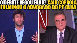 CAIO COPPOLA FULMIN0U O ADVOGADO DO PT EM NOVO DEBATE QUENTE SOBRE LULA [upl. by Trager]