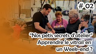 Nos petits secrets datelier  02  Faire un vitrail en un weekend [upl. by Shatzer]