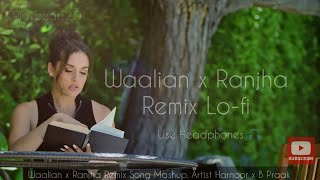 Waalian x Ranjha Harnoor x B praak Remix Song Mashup x Lofi playbeats20 remix Lofi [upl. by Ardnaeed]